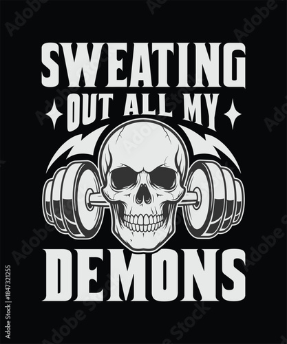 Fitness Sweating Out All My Demons Workout Motivation T Shirt