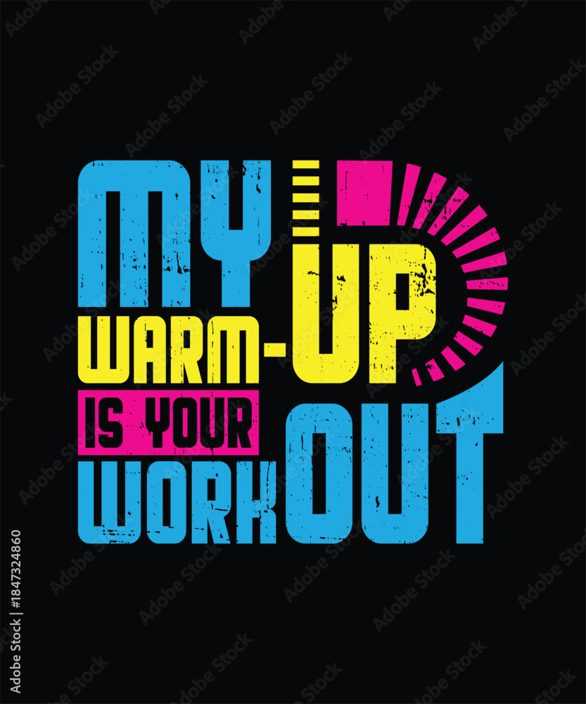 Fototapeta premium Fitness my warm up is your workout t shirt design