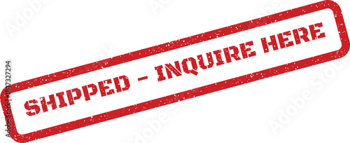 A rectangular rubber stamp with a grunge texture displaying SHIPPED INQUIRE HERE to prompt customer service interaction regarding delivery status or questions