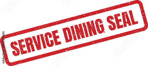 A red distressed rectangular stamp graphic featuring bold text that states service dining seal for premium restaurant quality