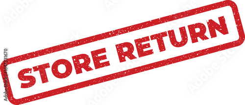 Authentic red grunge rubber stamp with a speckled surface, specifically indicating STORE RETURN for customer service, product exchange, or retail policy documentation