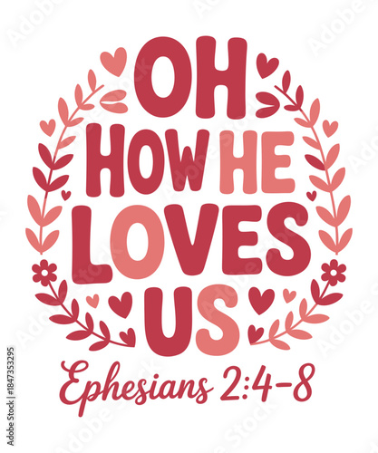 Inspirational christian quote oh how he loves us with floral wreath t shirt design