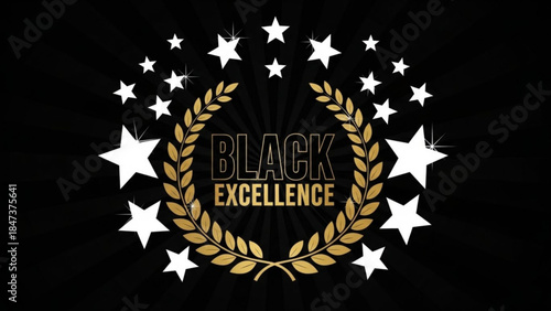 A gold laurel wreath with white stars and the words black excellence in the center on a black background with rays of light
