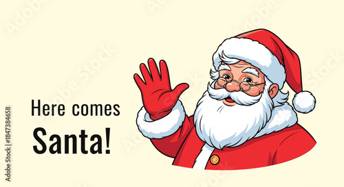 Cheerful Santa Claus with a white beard and red suit waving hello with the text 'Here comes Santa!' on a light yellow background for Christmas.