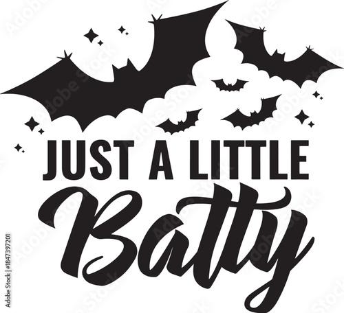 Black silhouette bats and text just a little batty