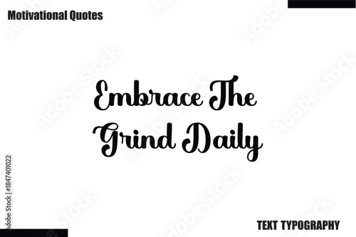 Embrace The Grind Daily Motivational Caption In Cursive Text Typography