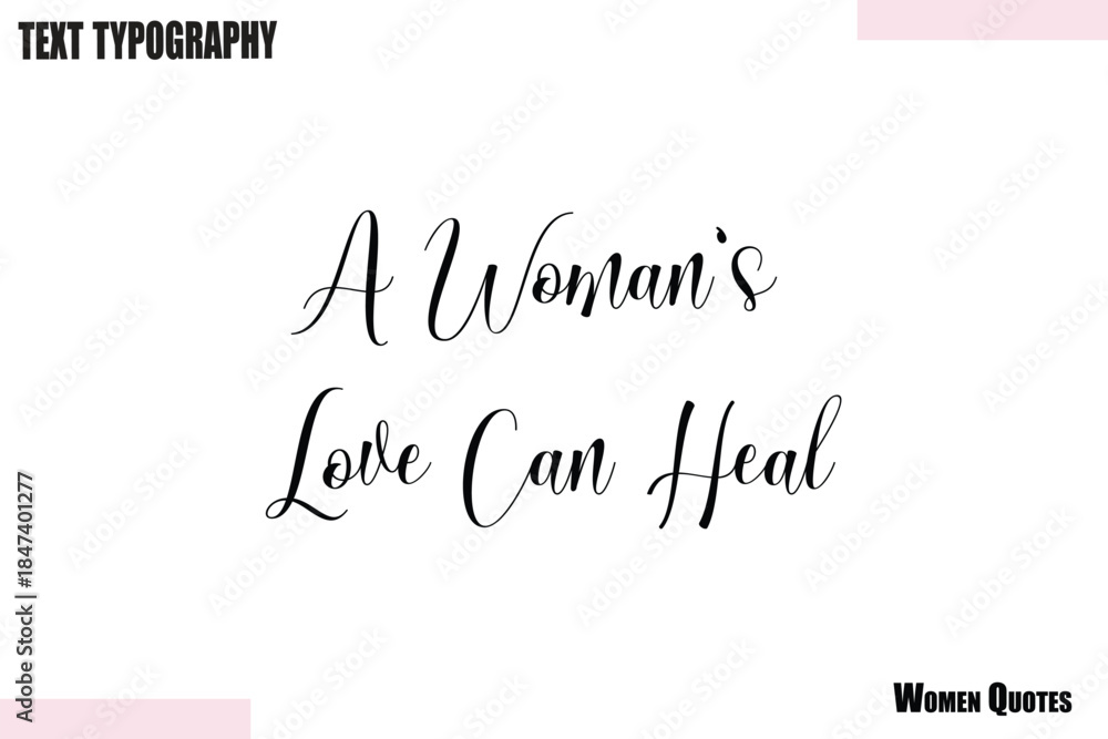 Fototapeta premium A Woman’s Love Can Heal Woman text illustration Typography Design