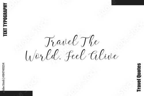  Travel The World, Feel Alive  Travel Life Inspiration Quote Text Lettering