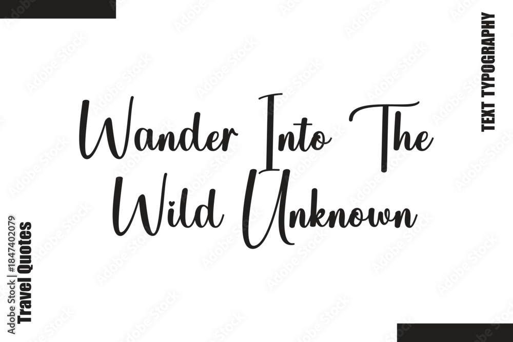 Fototapeta premium Wander Into The Wild Unknown Travel Life Inspiration Quote Text Lettering
