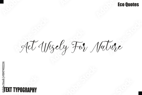 Act Wisely For Nature Poster Design Sustainable Living Typography Text