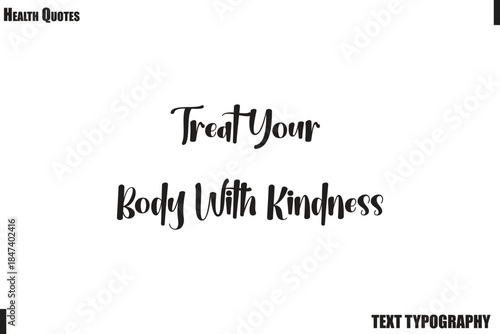 Treat Your Body With Kindness Healthy Mind and Body Typography Quote Vector