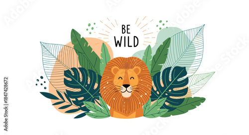 A cheerful cartoon lion smiles happily amidst an arrangement of green tropical leaves and abstract shapes, featuring the motivational text 'BE WILD'.