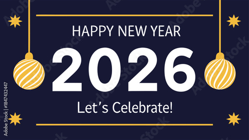 Happy New Year 2026 Celebration Banner with Festive Ornaments and Stars, Wishing a Joyful and Prosperous Year Ahead, Invitation to Celebrate