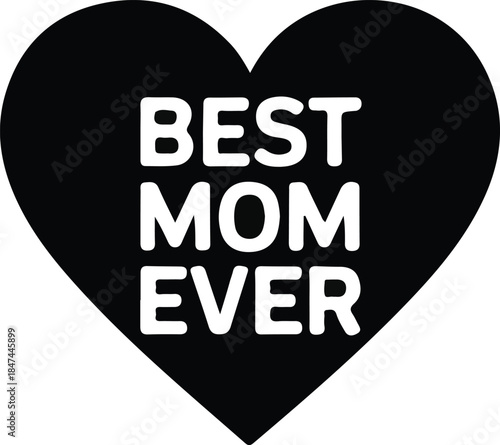 Best Mom Ever Heart Typography Design, Black heart silhouette with Best Mom Ever text, expressing love, appreciation, and admiration for mothers, perfect for Mother’s Day themes.

