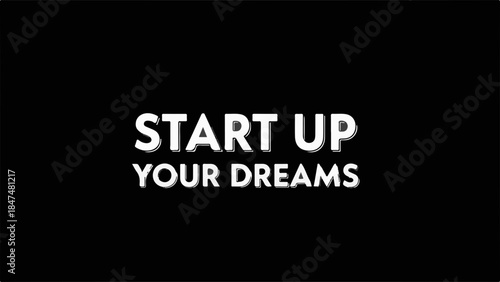 Inspiring message of starting up your dreams on a dark background