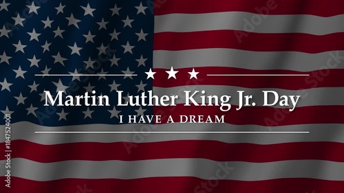 Martin Luther King Jr. Day Animation on Waving US Flag Background. I Have a Dream.