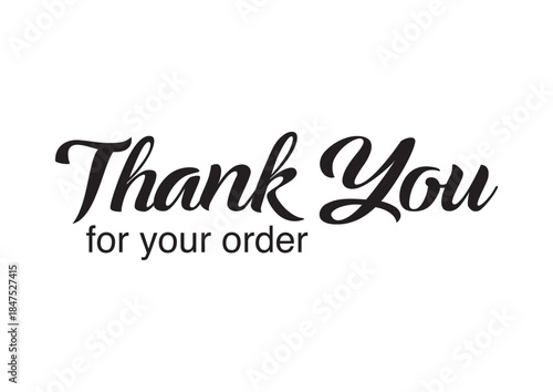Thank You for Your Order Black Script Lettering with white background
