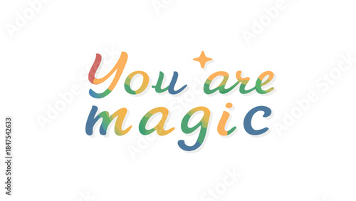 A digital text design reading you are magic in colorful gradient letters on white background