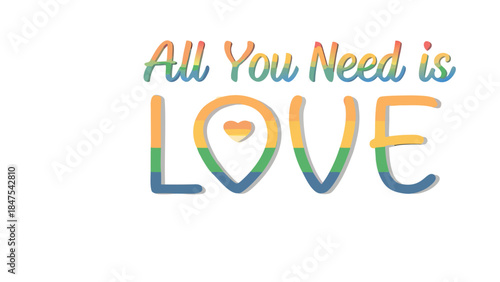 Vibrant rainbow gradient text reads all you need is love on white background