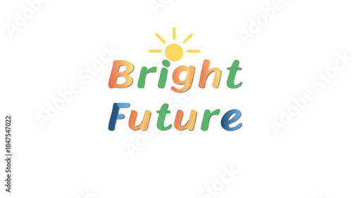 Vibrant bright future inspirational quote with rainbow gradient casual font and sunny symbol