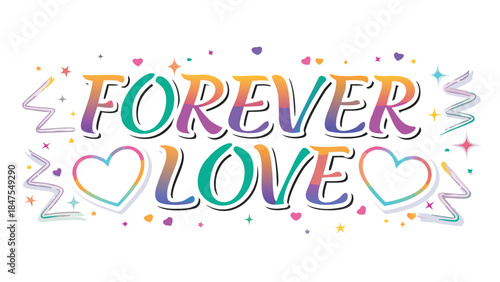 Vibrant rainbow gradient text forever love with hearts and stars on white background for love and relationship