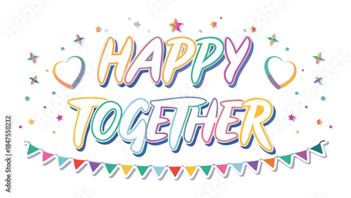 Vibrant happy together text in rainbow gradient script with hearts and bunting on white background