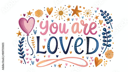 Valentine's day card illustration with you are loved message and colorful hearts stars flowers