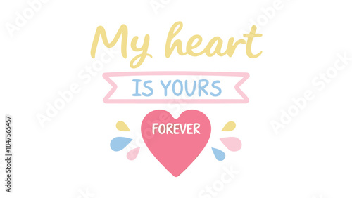 Cursive heart design with colorful raindrops and forever love message in pink, yellow, blue on white background