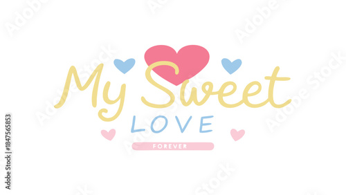 A colorful sweet love message with hearts in cursive font on white background forever