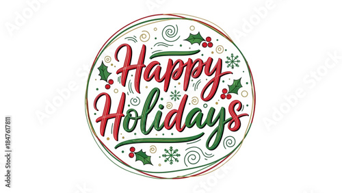 Festive Greeting: A vibrant Happy Holidays design with elegant calligraphy and a touch of seasonal embellishments, perfect for spreading cheer and well wishes. 
