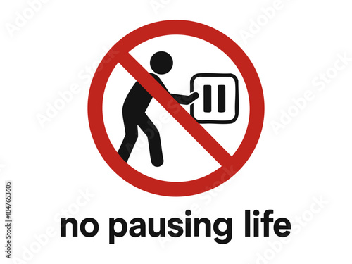 person trying to press a pause button, crossed out with a red prohibition symbol and a motivational caption. Absurd prohibition sign. Generative ai vector colorful illustration.