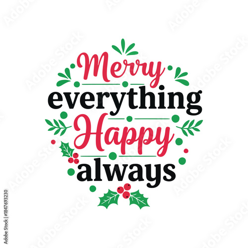 Merry Everything Happy Always Modern Holiday Quote