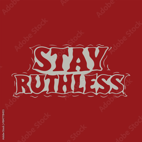 Bild auf Leinwand stay ruthless bold aggressive typography quote
