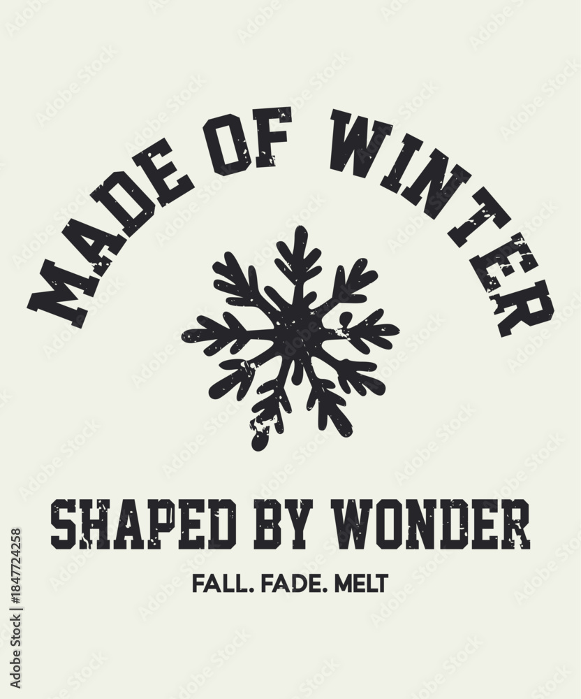 Fototapeta premium Made of Winter Vintage Typography with Snowflake Icon. Retro Grunge Vector Print for T-Shirt or Apparel with Slogan Shaped by Wonder