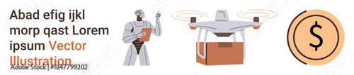 Automation, e-commerce, delivery, logistics, robotics, and financial technology. Robot with clipboard, quadcopter delivering package and dollar icon. Automation and e-commerce concept
