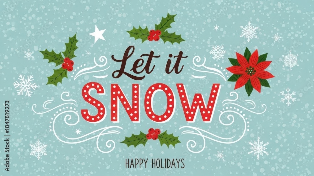 Fototapeta premium Festive Holiday Graphic with Let it Snow Text and Winter Florals on Snowflake Background for Christmas Cards