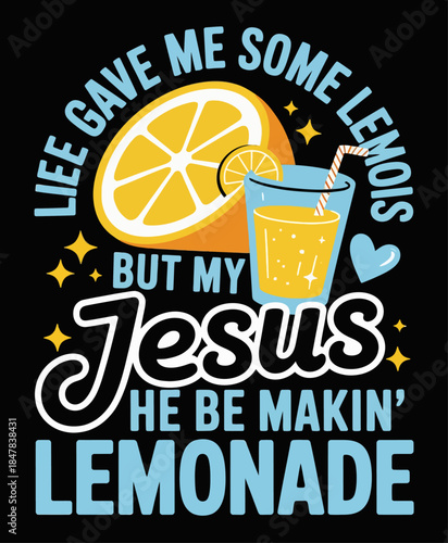 "LIFE GAVE ME SOME LEMONS BUT MY JESUS ​​HE BE MAKIN LEMONADE" is a brightly colored graphic with stacked text and images using hints of yellow, blue and orange.
