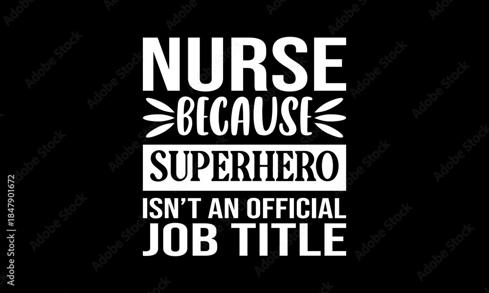 Fototapeta premium Nurse because superhero isn't an official job title t-shirt Printable Design Cut File for Cricut and Silhouette