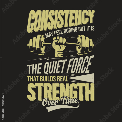 Consistency Builds Real Strength – Vintage Gym Motivation Typography T-Shirt Design