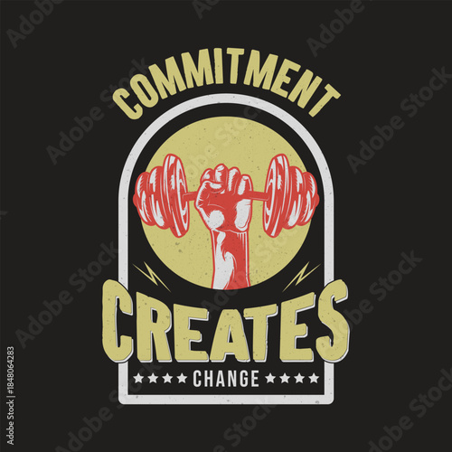 Commitment Creates Change – Retro Vintage Fitness Motivation Typography Design