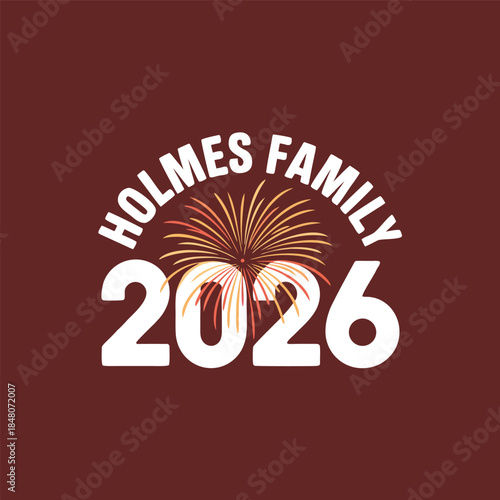Holmes family celebration new year 2026 typography with firework explosion illustration on dark red background