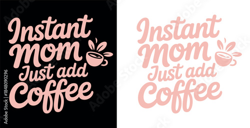 Instant Mom Quote with Coffee