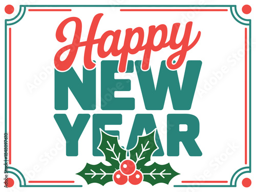 A festive 'Happy New Year' message is displayed in bold typography, adorned with holly and berries.