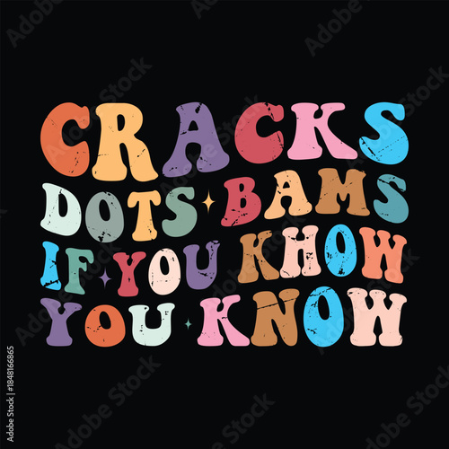Cracks Dots Bams if you khow, you know