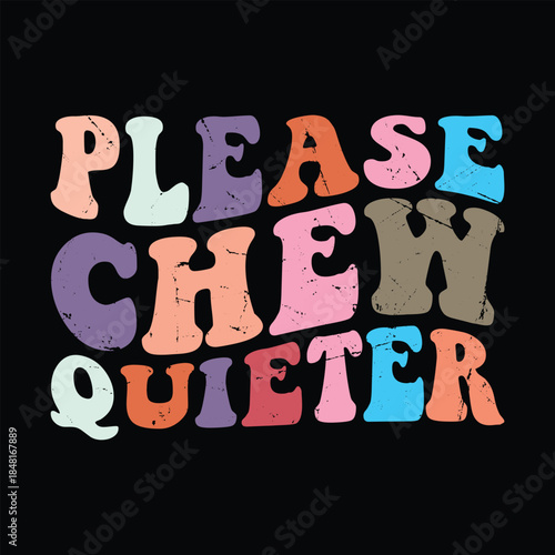 Please Chew Quieter