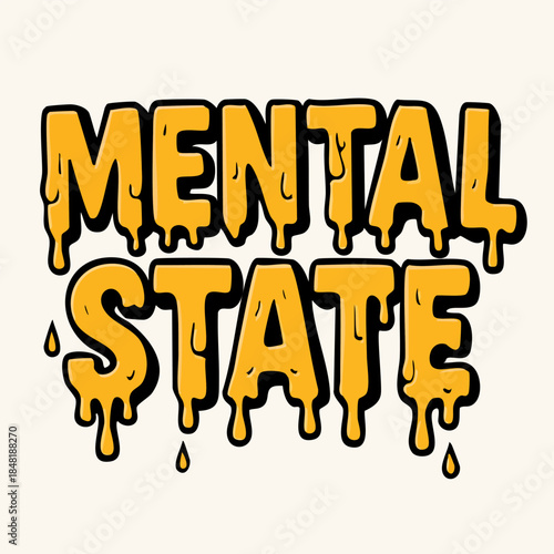 Vibrant mental state text design with melting effect representing psychological condition and emotions.