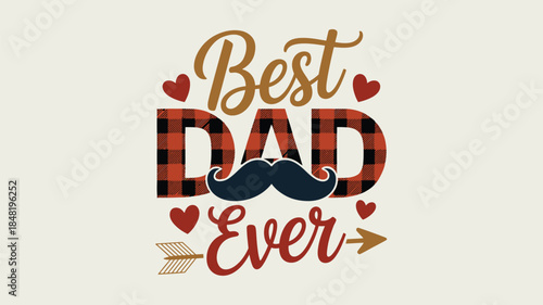 Heartfelt Best Dad Ever typography with mustache and hearts