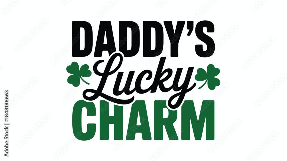 Fototapeta premium St. Patrick's Day Daddy's Lucky Charm text with shamrocks
