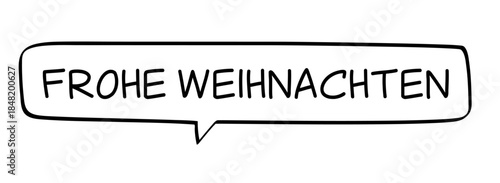 Frohe Weihnachten - deutscher Text in Sprechblase. Deutscher Gruß, um schöne Weihnachtstage zu wünschen und Begrüßung am 25. Dezember.