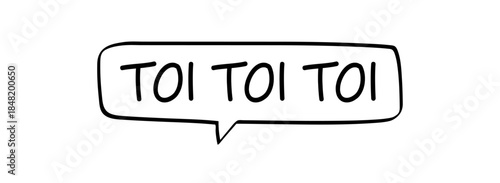 TOI TOI TOI - deutscher Text in Sprechblase, umgangssprachlich für Glück wünschen und Daumen drücken. 